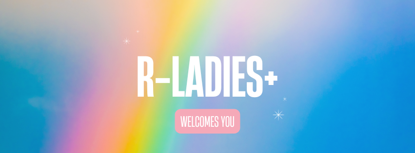 Muted rainbow background with R-Ladies+ in white large font and Welcomes You underneath in white font with pink background.